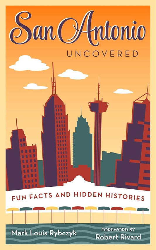 San Antonio Uncovered: Fun Facts and Hidden Histories cover image