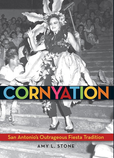 Cornyation: San Antonio's Outrageous Fiesta Tradition cover image