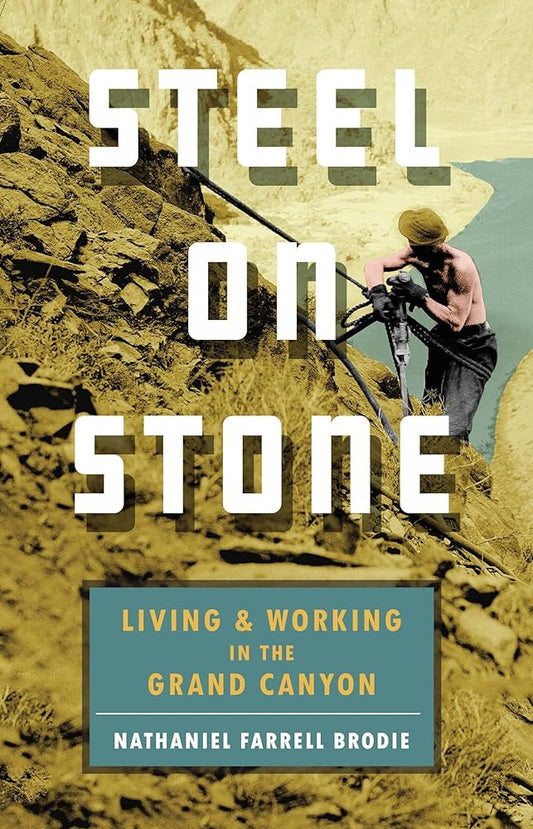 Steel on Stone: Living and Working in the Grand Canyon cover image