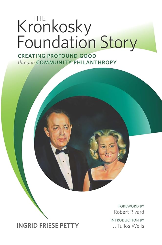 The Kronkosky Foundation Story: Creating Profound Good through Community Philanthropy cover image