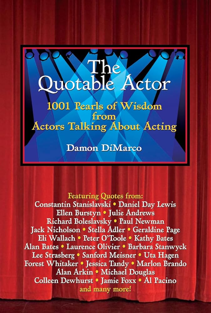 The Quotable Actor: 1001 Pearls of Wisdom from Actors Talking About Acting cover image