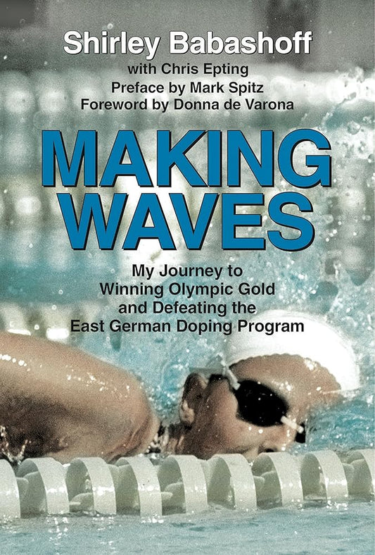 Making Waves: My Journey to Winning Olympic Gold and Defeating the East German Doping Program cover image