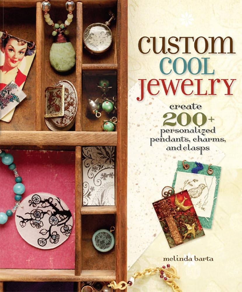 Custom Cool Jewelry: Create 2+ Personalized Pendants, Charms, and Clasps cover image