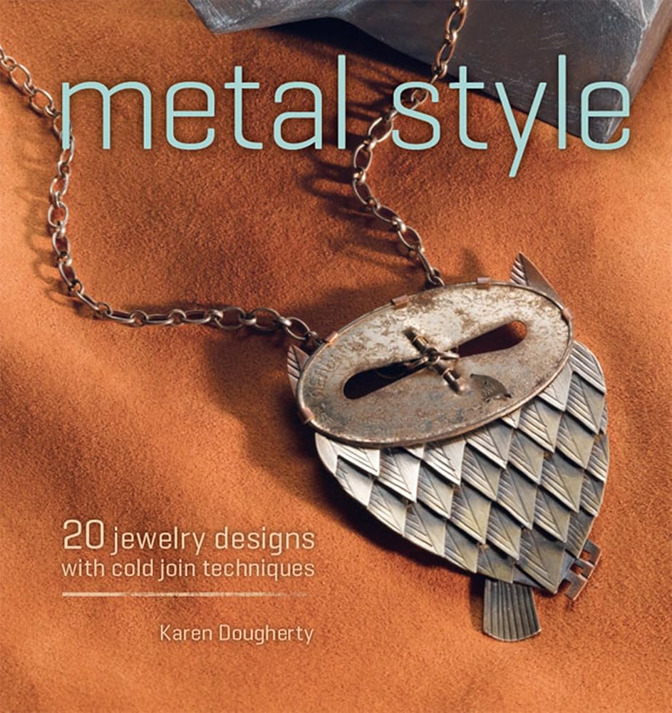 Metal Style: 20 Jewelry Designs with Cold Join Techniques cover image