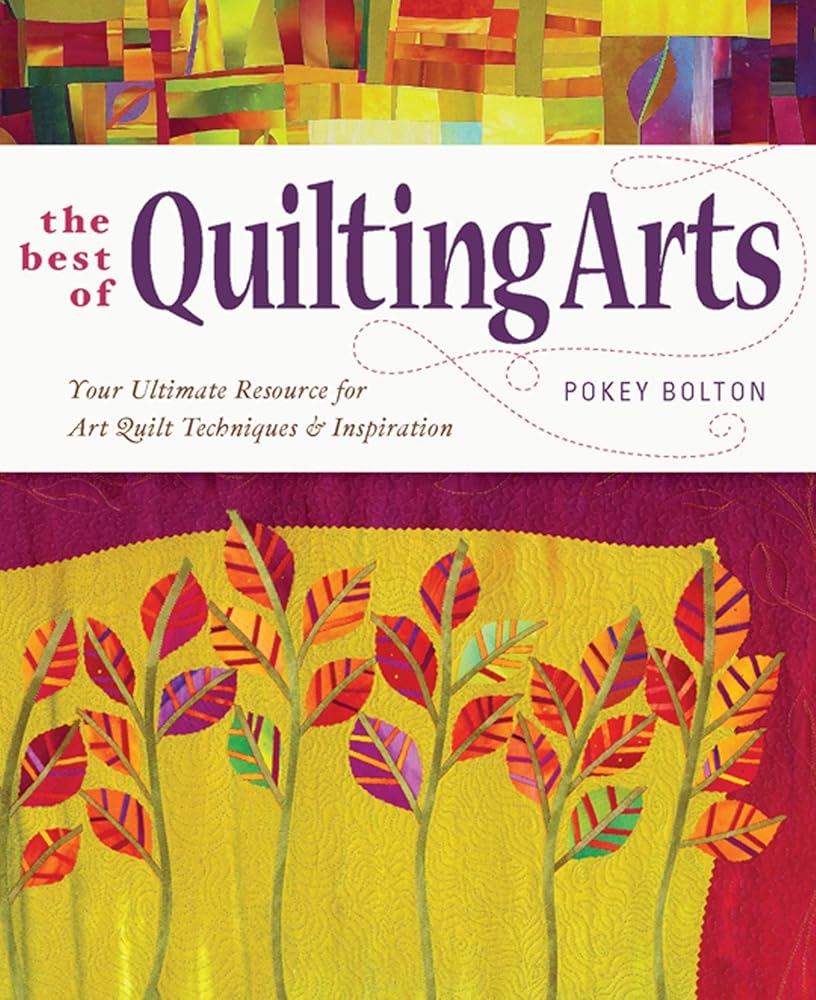 The Best of Quilting Arts: Your Ultimate Resource for Art Quilt Techniques and Inspiration cover image