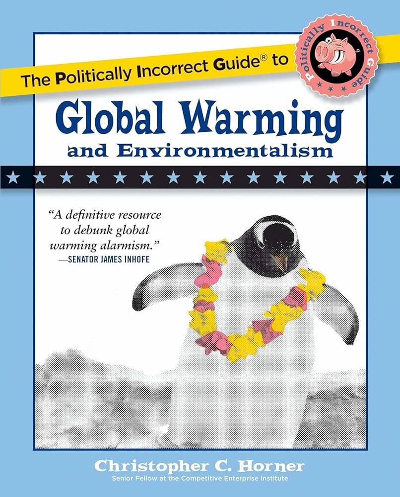 The Politically Incorrect Guide to Global Warming (and Environmentalism) cover image