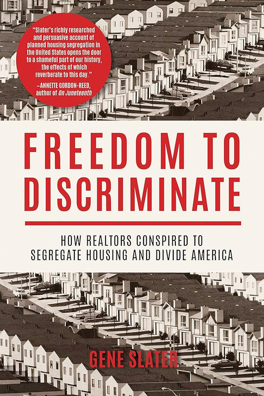 Freedom to Discriminate: How Realtors Conspired to Segregate Housing and Divide America cover image