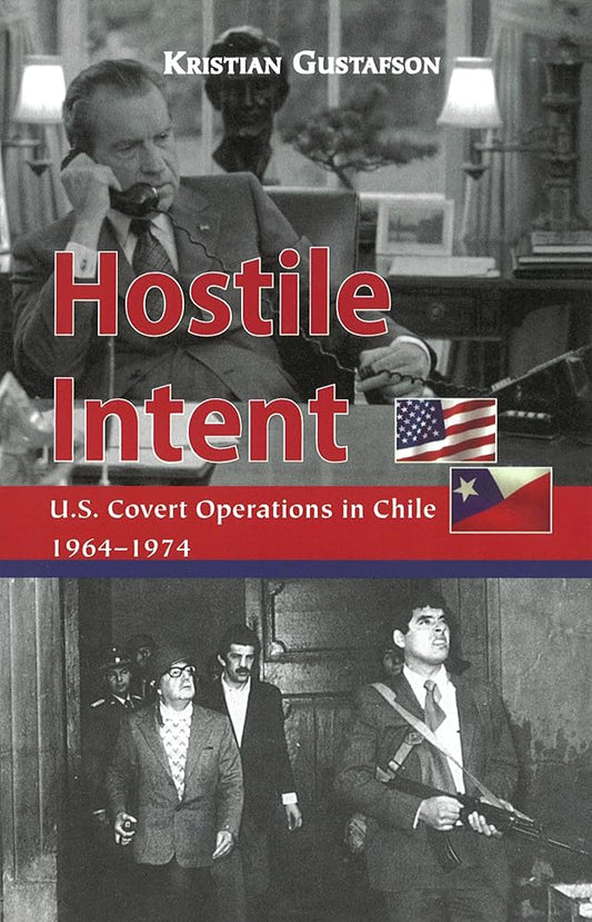 Hostile Intent: U.S. Covert Operations in Chile, 1964–1974 cover image