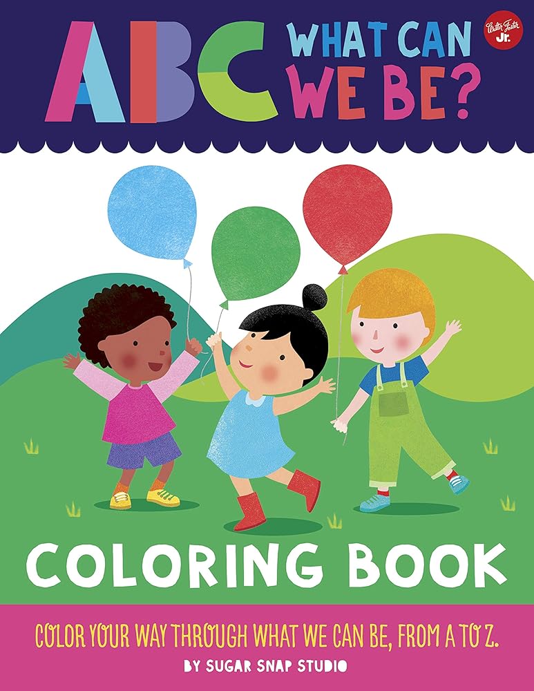 ABC for Me: ABC What Can We Be? Coloring Book: Color your way through what we can be, from A to Z cover image