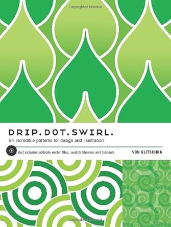 Drip Dot Swirl: 94 Incredible Patterns for Design and illustration cover image