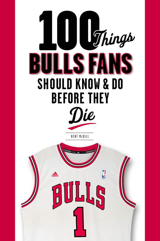 100 Things Bulls Fans Should Know & Do Before They Die (100 Things...Fans Should Know) cover image