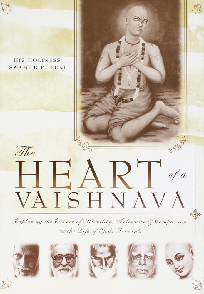 The Heart of a Vaishnava: Exploring the Essence of Humility, Tolerance & Compassion in the Life of God's Servants cover image