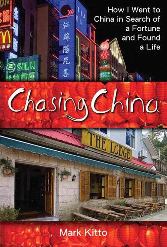Chasing China: How I Went to China in Search of a Fortune and Found a Life cover image