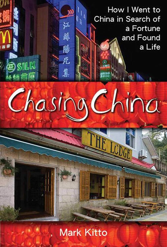 Chasing China: How I Went to China in Search of a Fortune and Found a Life cover image
