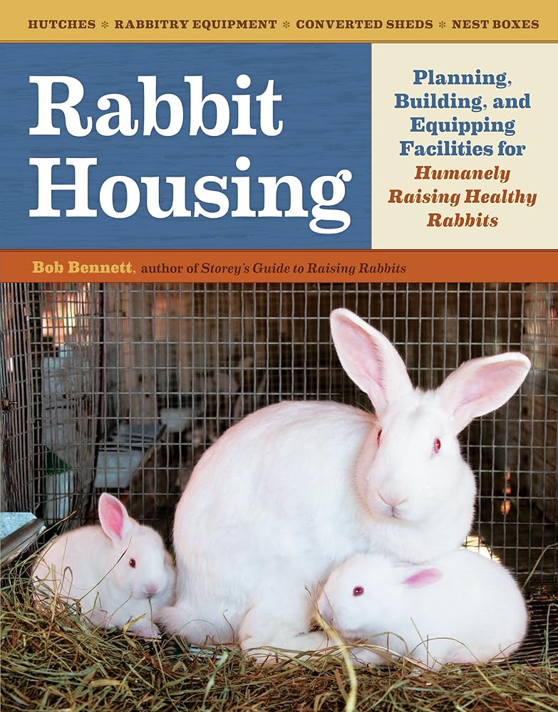 Rabbit Housing: Planning, Building, and Equipping Facilities for Humanely Raising Healthy Rabbits cover image