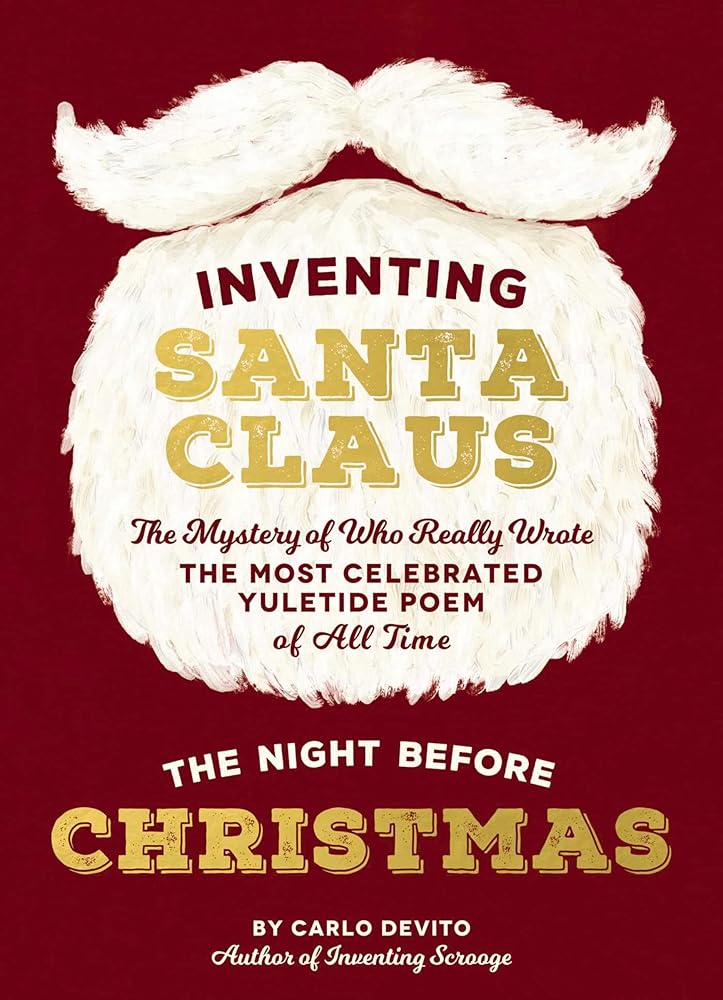 Inventing Santa Claus: The Mystery of Who Really Wrote the Most Celebrated Yuletide Poem of All Time, The Night Before Christmas cover image