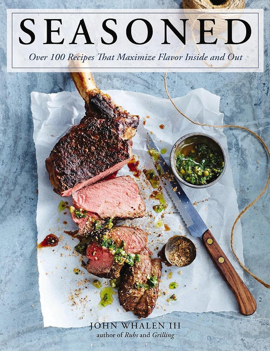 Seasoned: Over 100 Recipes that Maximize Flavor Inside and Out cover image