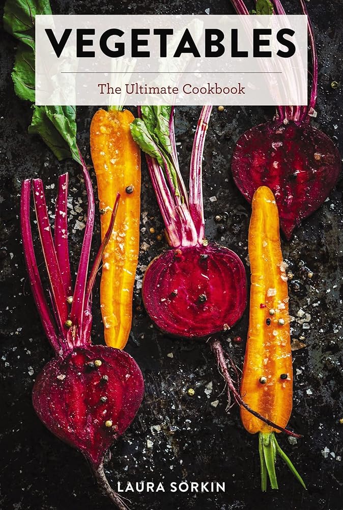 Vegetables: The Ultimate Cookbook Featuring 300+ Delicious Plant-Based Recipes (Natural Foods Cookbook, Vegetable Dishes, Cooking and Gardening Books, ... Food, Gifts for Foodies) (Ultimate Cookbooks) cover image