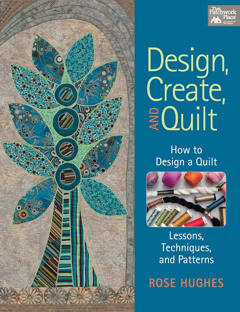 Design, Create, and Quilt: How to Design a Quilt-- Lessons, Techniques, and Patterns cover image