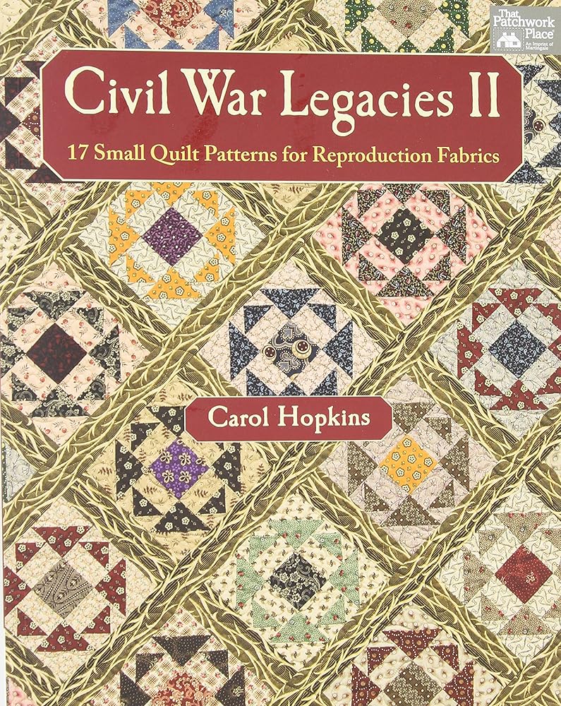 Civil War Legacies II: 17 Small Quilt Patterns for Reproduction Fabrics cover image