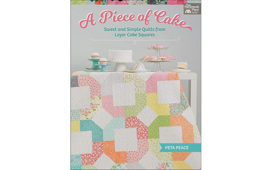A Piece of Cake: Sweet and Simple Quilts from Layer Cake Squares cover image