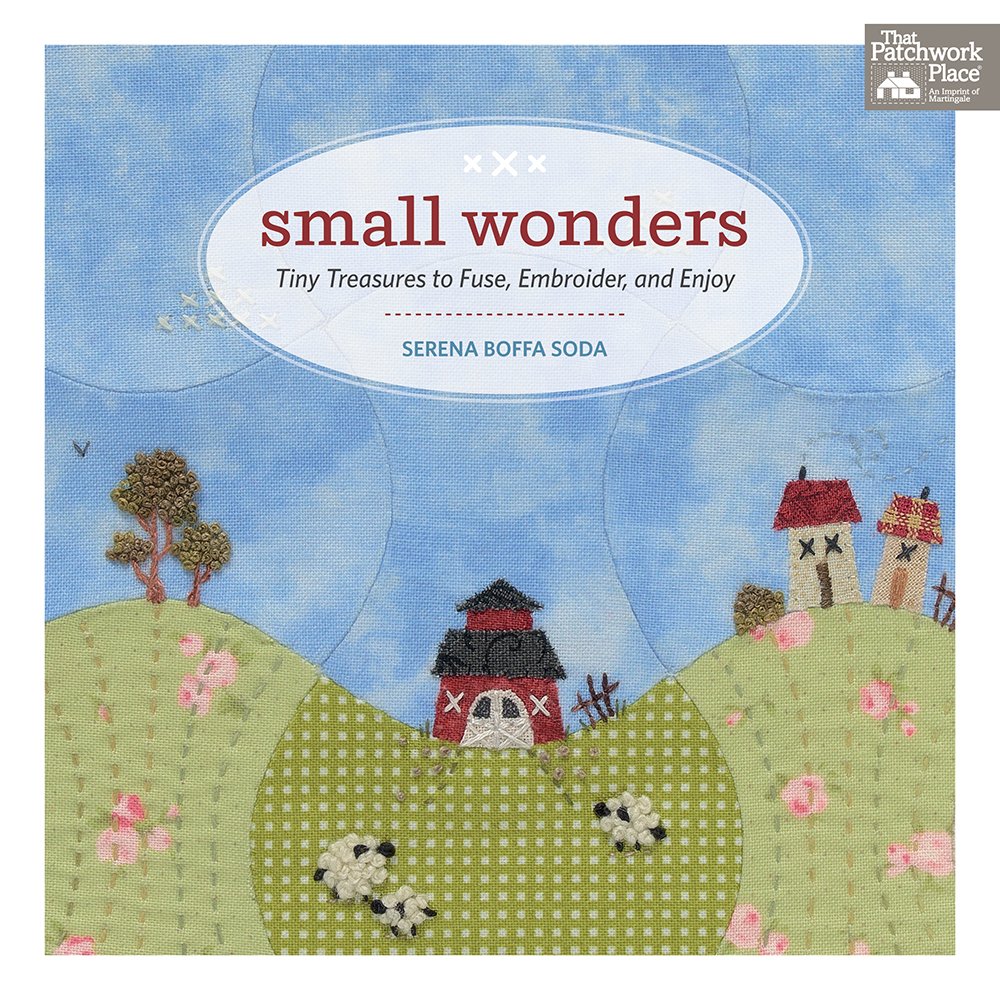 Small Wonders: Tiny Treasures to Fuse, Embroider, and Enjoy cover image