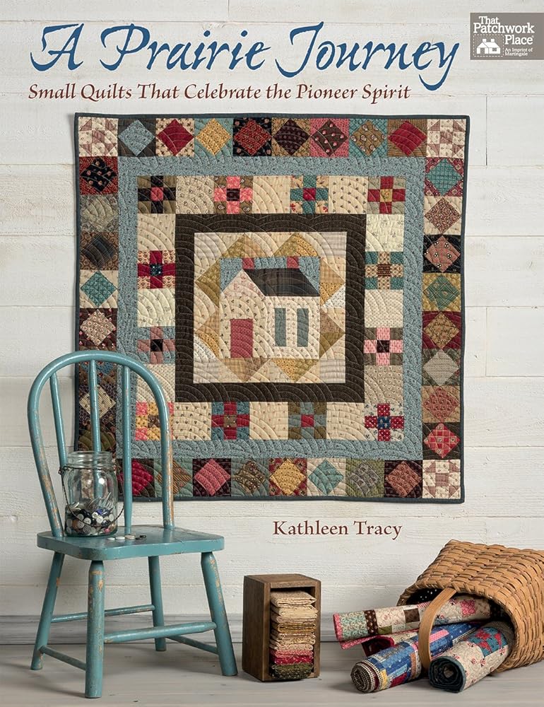 A Prairie Journey: Small Quilts That Celebrate the Pioneer Spirit cover image