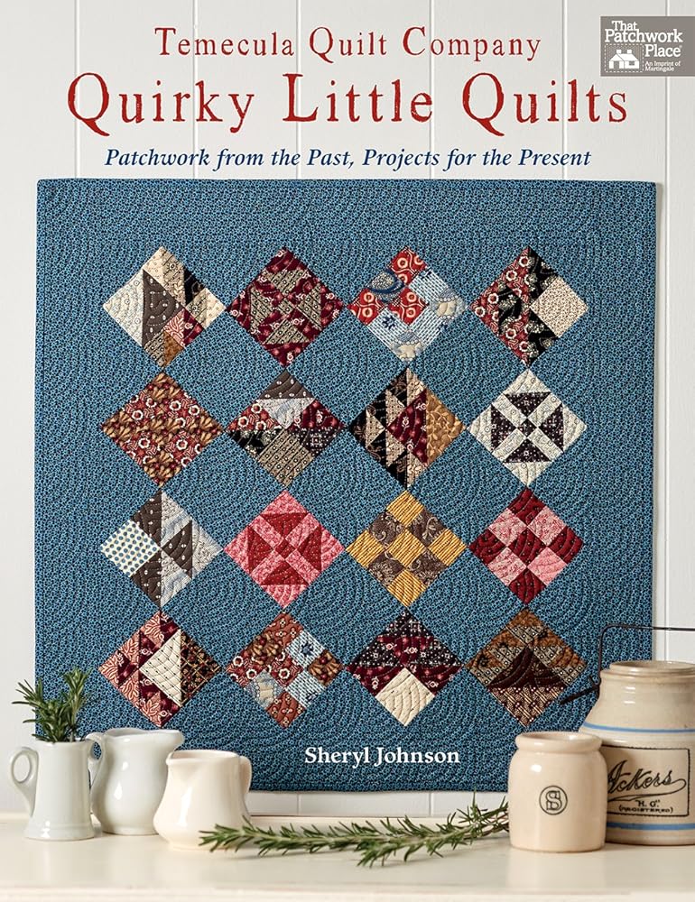 Temecula Quilt Company - Quirky Little Quilts: Patchwork from the Past, Projects for the Present cover image