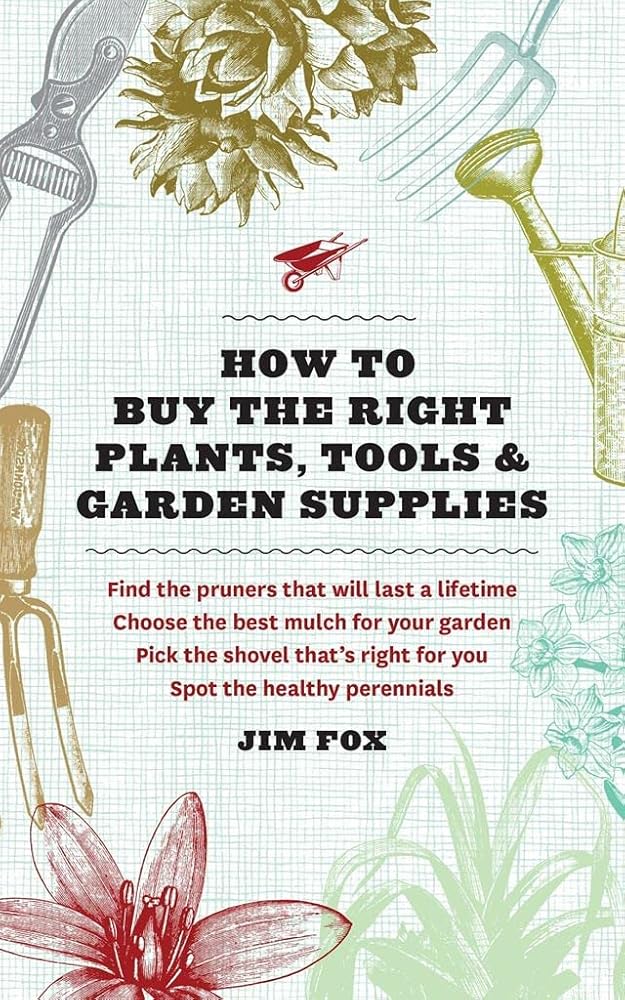 How to Buy the Right Plants, Tools, and Garden Supplies cover image