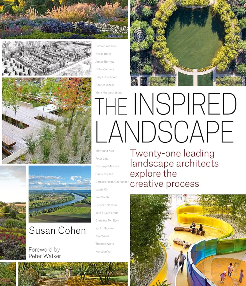 The Inspired Landscape: Twenty-One Leading Landscape Architects Explore the Creative Process cover image