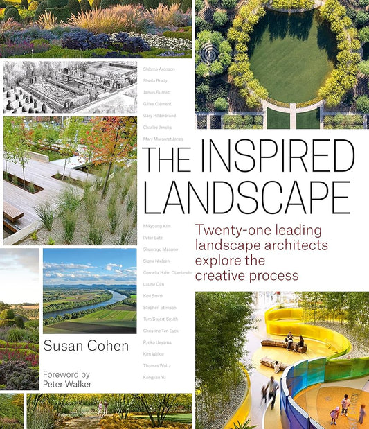 The Inspired Landscape: Twenty-One Leading Landscape Architects Explore the Creative Process cover image