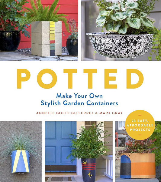 Potted: Make Your Own Stylish Garden Containers cover image