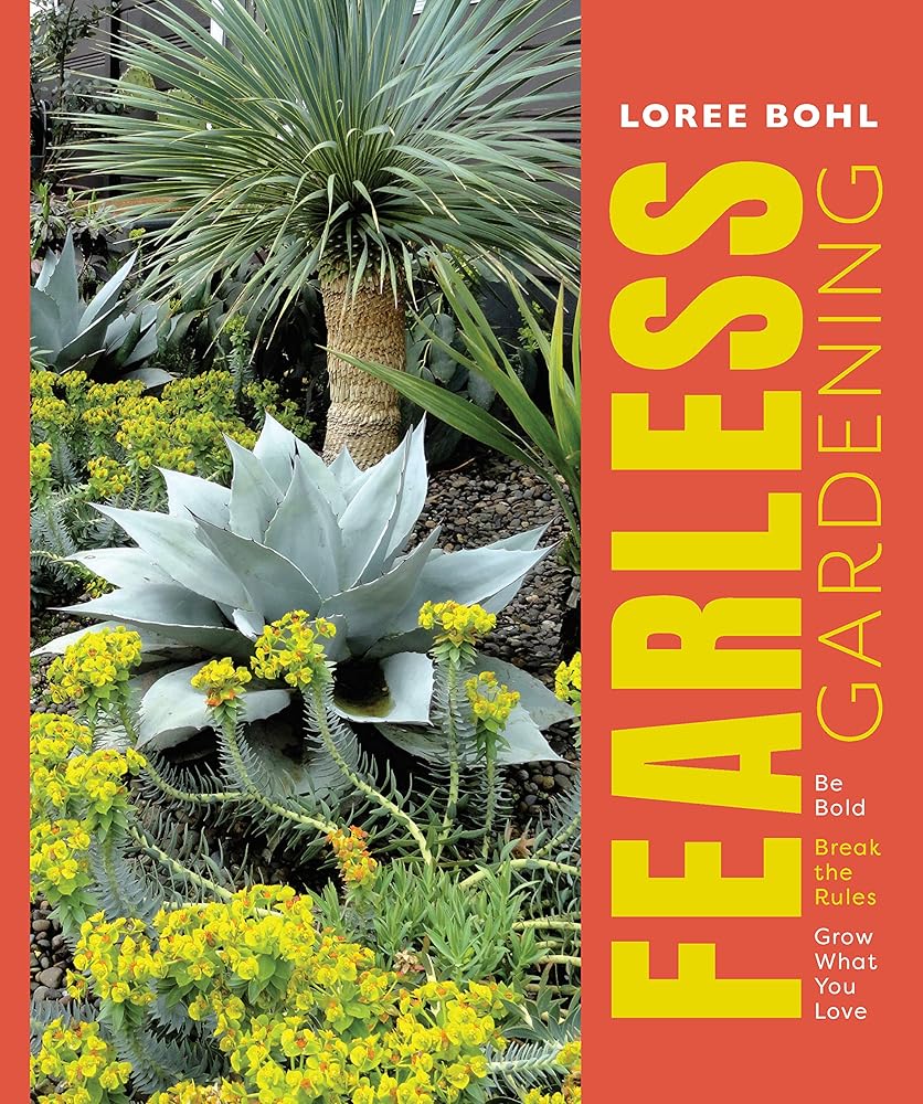 Fearless Gardening: Be Bold, Break the Rules, and Grow What You Love cover image