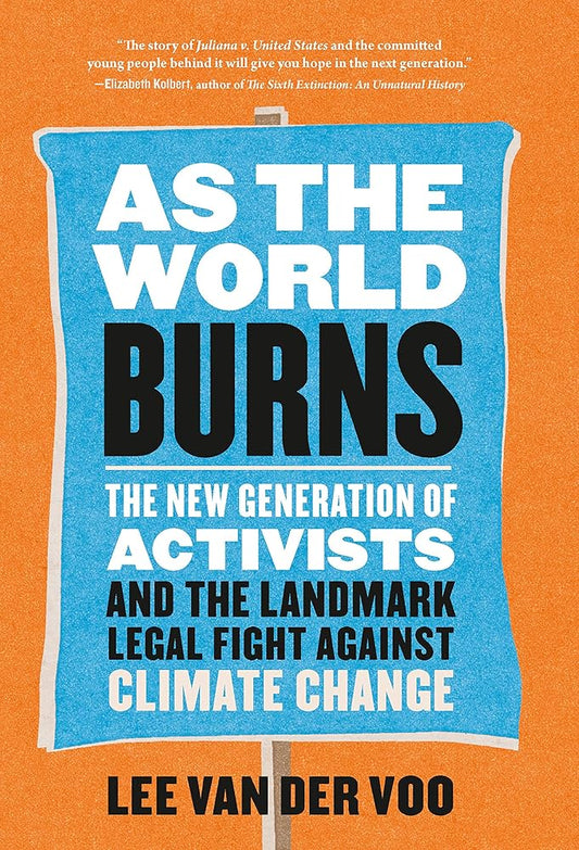 As the World Burns: The New Generation of Activists and the Landmark Legal Fight Against Climate Change cover image