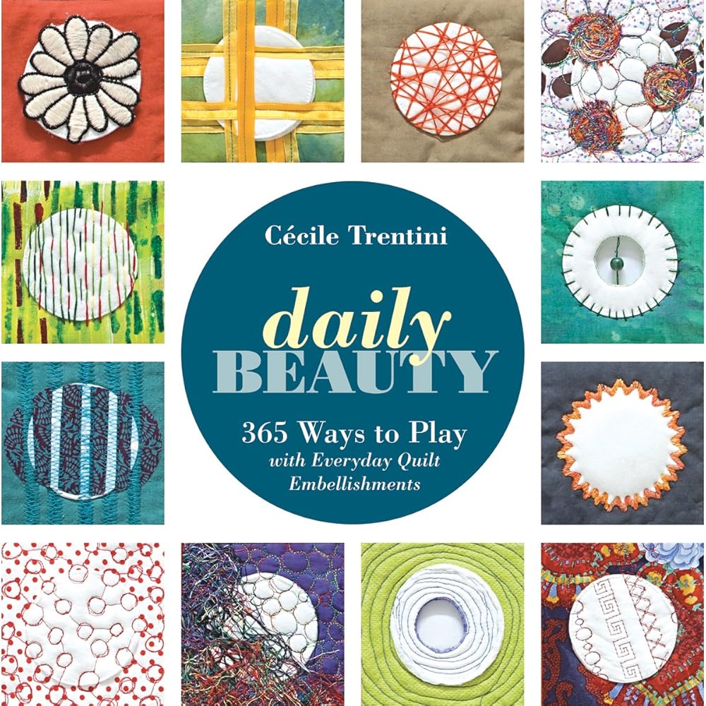 Daily Beauty: 365 Ways to Play with Everyday Quilt Embellishments cover image
