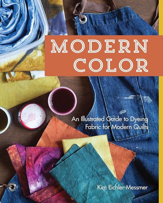 Modern Color―An Illustrated Guide to Dyeing Fabric for Modern Quilts cover image