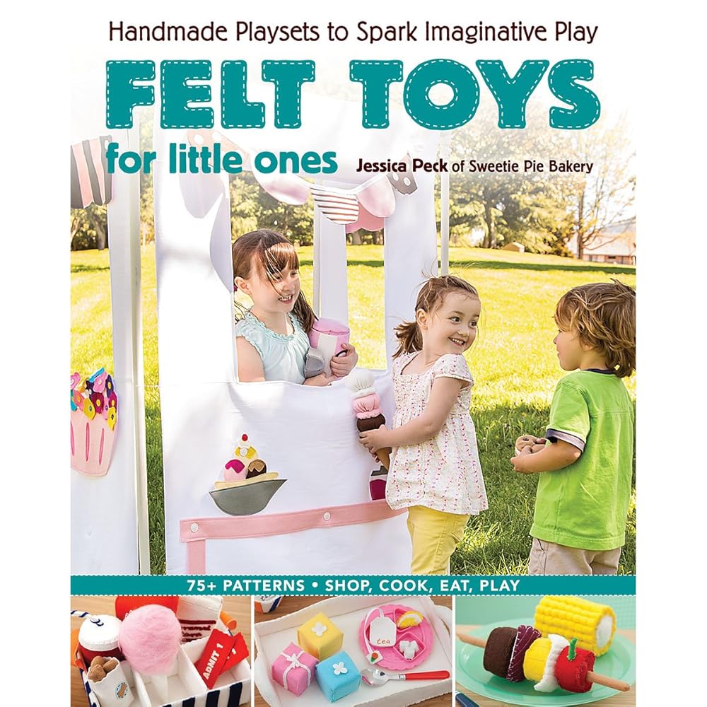 Felt Toys for Little Ones: Handmade Playsets to Spark Imaginative Play cover image