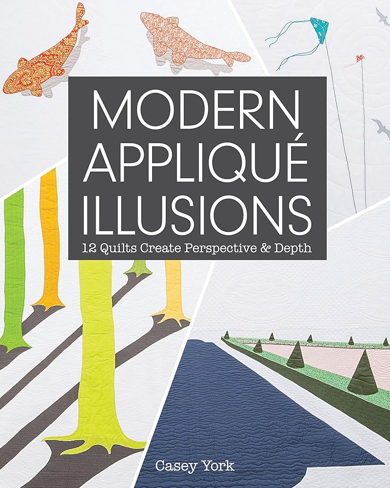 Modern Appliqué Illusions: 12 Quilts Create Perspective & Depth cover image