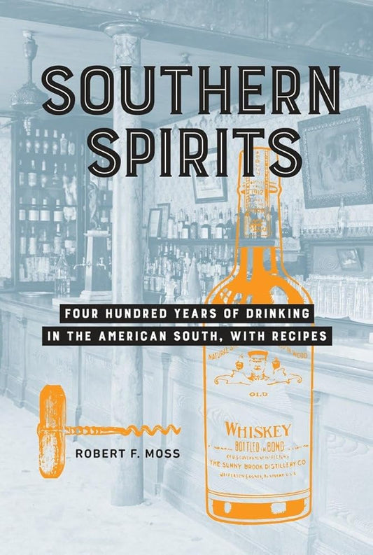 Southern Spirits: Four Hundred Years of Drinking in the American South, with Recipes cover image