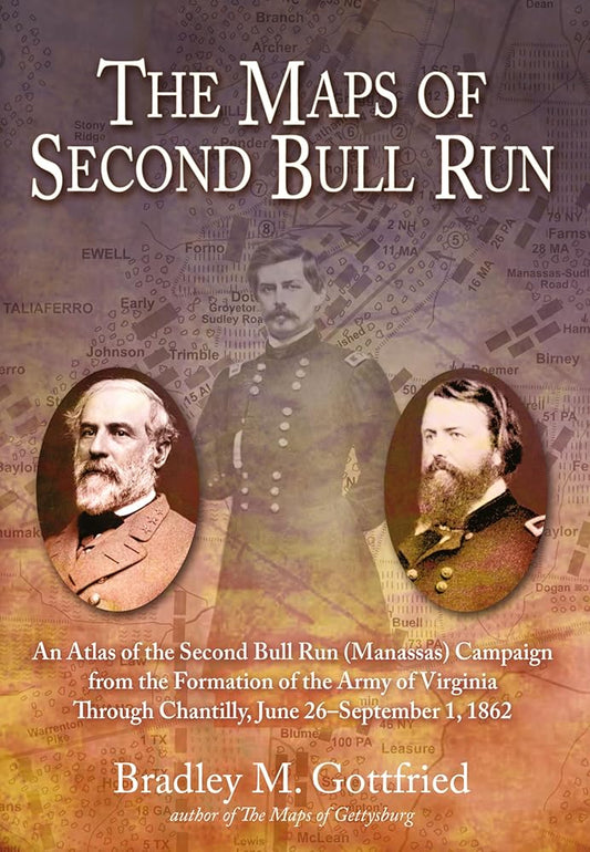 The Maps of Second Bull Run: An Atlas of the Second Bull Run (Manassas) Campaign from the Formation of the Army of Virginia Through Chantilly, June ... 1, 1862 (Savas Beatie Military Atlas Series) cover image