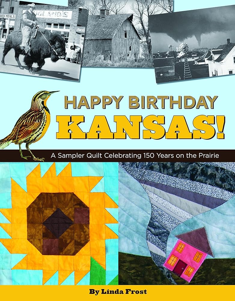 Happy Birthday Kansas!: A Sampler Quilt Celebrating 150 Years on the Prairie cover image