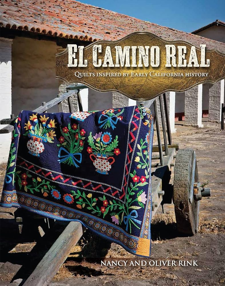 El Camino Real: Quilts Inspired by Early California History cover image