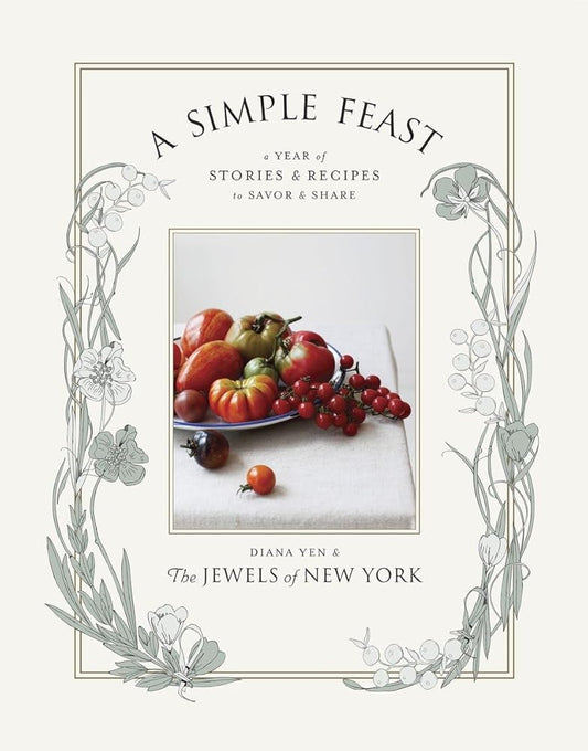 A Simple Feast: A Year of Stories and Recipes to Savor and Share cover image
