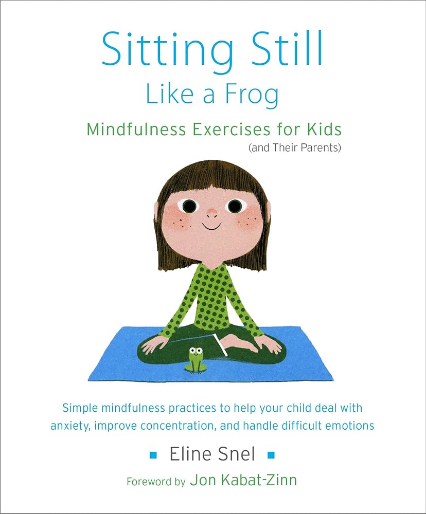 Sitting Still Like a Frog: Mindfulness Exercises for Kids (and Their Parents) cover image