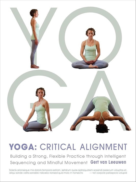 Yoga: Critical Alignment: Building a Strong, Flexible Practice through Intelligent Sequencing and Mindful Movement cover image