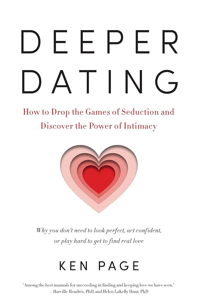 Deeper Dating: How to Drop the Games of Seduction and Discover the Power of Intimacy cover image