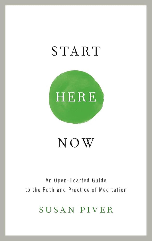 Start Here Now: An Open-Hearted Guide to the Path and Practice of Meditation cover image