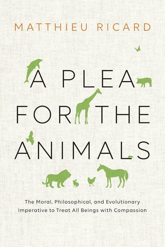 A Plea for the Animals: The Moral, Philosophical, and Evolutionary Imperative to Treat All Beings with Compassion cover image
