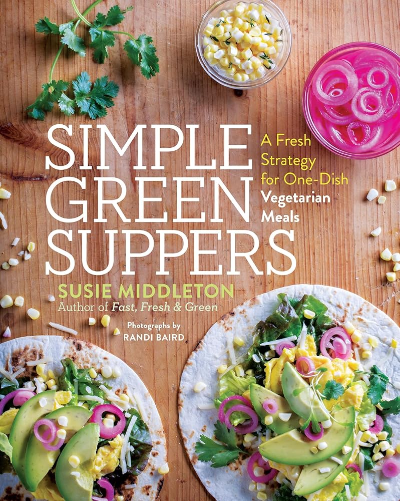 Simple Green Suppers: A Fresh Strategy for One-Dish Vegetarian Meals cover image