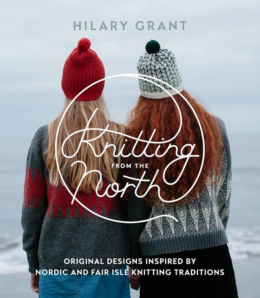 Knitting from the North: Original Designs Inspired by Nordic and Fair Isle Knitting Traditions cover image